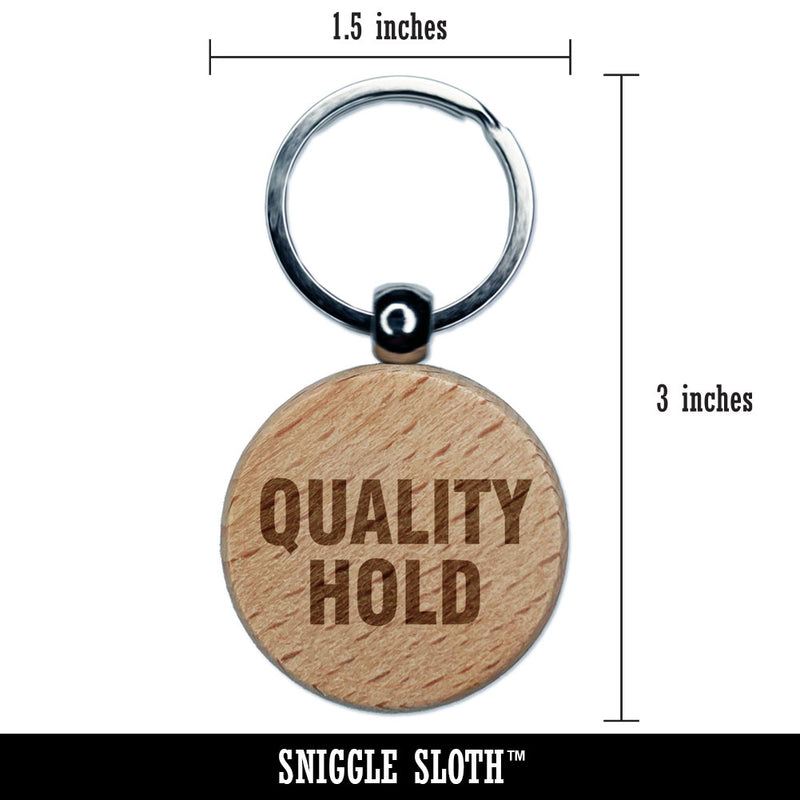 Quality Hold Assurance Control Inventory Management Manufacturing Label Engraved Wood Round Keychain Tag Charm