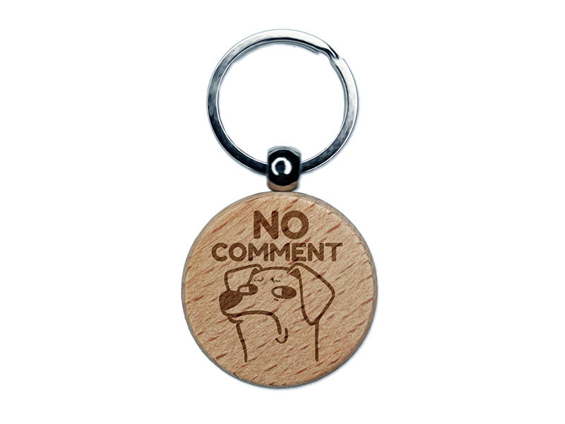 No Comment Bombastic Side Eye Dog Engraved Wood Round Keychain Tag Charm