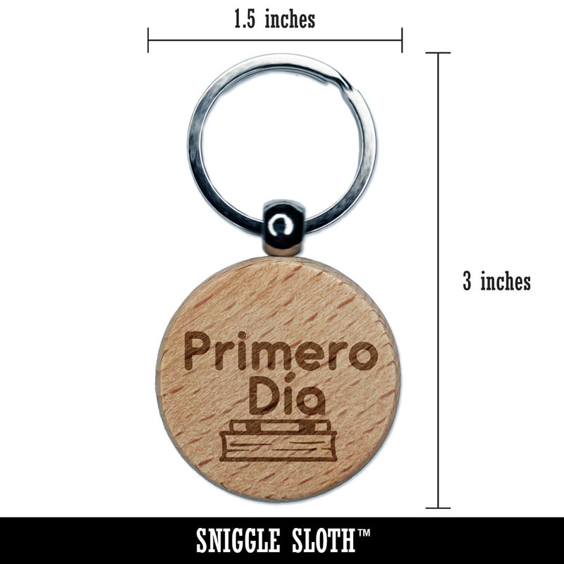 Primero Dia Spanish First Day School Engraved Wood Round Keychain Tag Charm