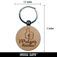 Pulgar Arriba Thumbs Up Spanish Compliment Engraved Wood Round Keychain Tag Charm