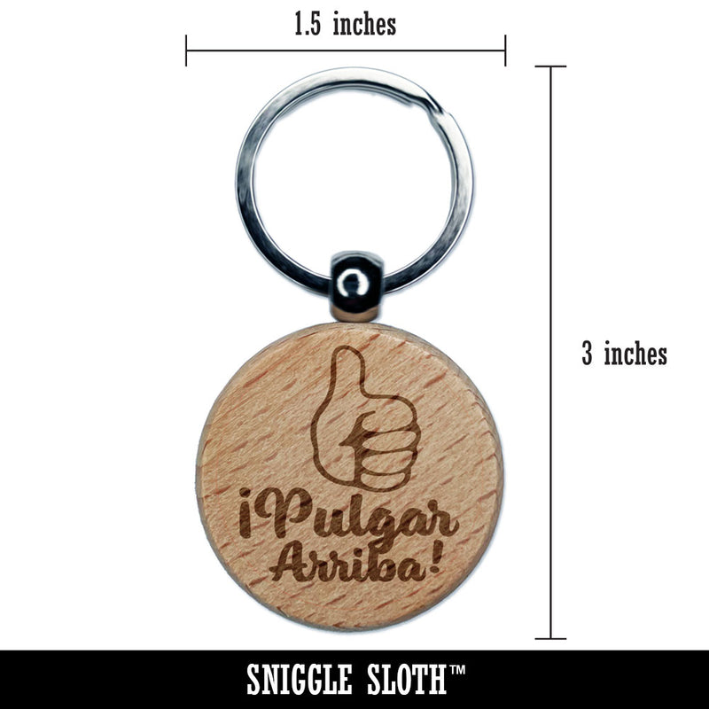 Pulgar Arriba Thumbs Up Spanish Compliment Engraved Wood Round Keychain Tag Charm