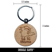 Se Tu Mismo Axolotl Spanish Be Yourself Engraved Wood Round Keychain Tag Charm