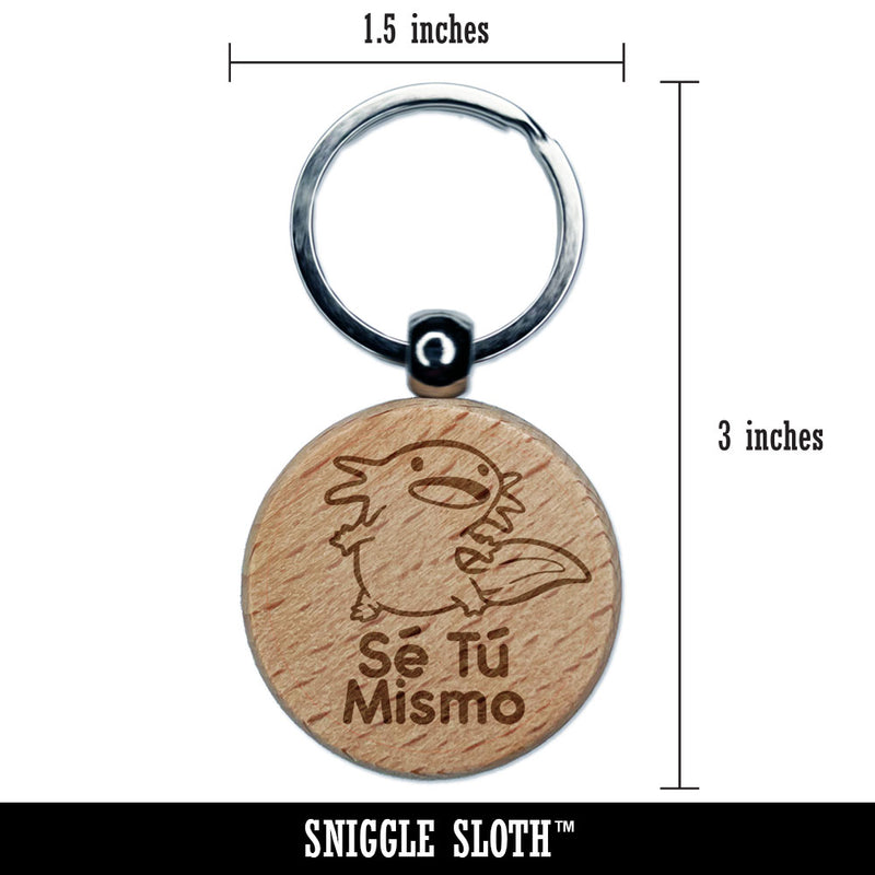 Se Tu Mismo Axolotl Spanish Be Yourself Engraved Wood Round Keychain Tag Charm