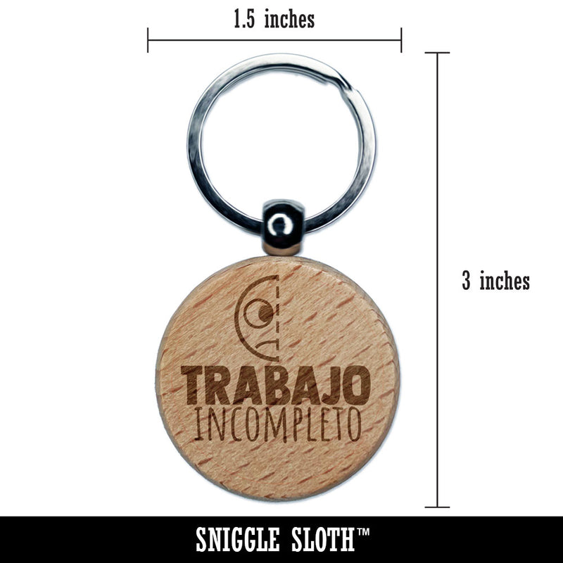 Trabajo Incompleto Incomplete Work Spanish School Engraved Wood Round Keychain Tag Charm