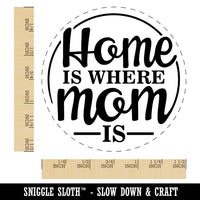 Home Is Where Mom Is Mother's Day With Fun Font Self-Inking Rubber Stamp