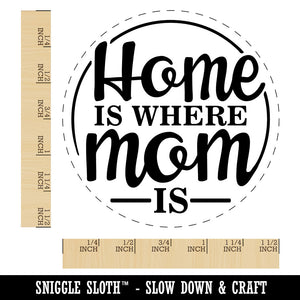 Home Is Where Mom Is Mother's Day With Fun Font Self-Inking Rubber Stamp