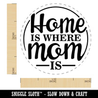 Home Is Where Mom Is Mother's Day With Fun Font Self-Inking Rubber Stamp