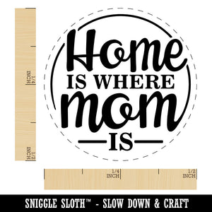Home Is Where Mom Is Mother's Day With Fun Font Self-Inking Rubber Stamp