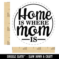 Home Is Where Mom Is Mother's Day With Fun Font Self-Inking Rubber Stamp