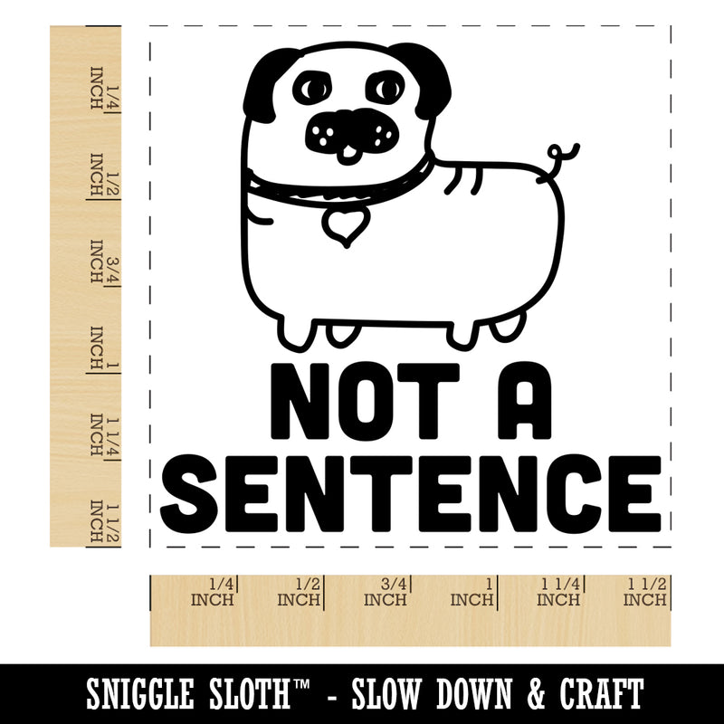 Not a Sentence Pug Dog Teacher Self-Inking Rubber Stamp Ink Stamper