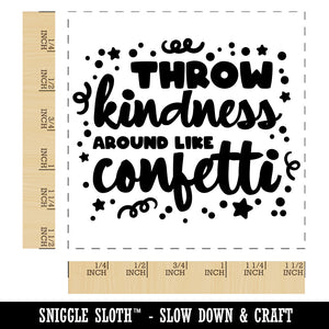 Throw Kindness Around Like Confetti Self-Inking Rubber Stamp Ink Stamper