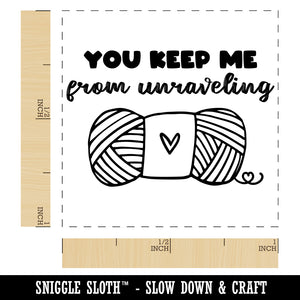 You Keep Me From Unraveling Skein of Yarn Crocheting Knitting Pun Self-Inking Rubber Stamp Ink Stamper