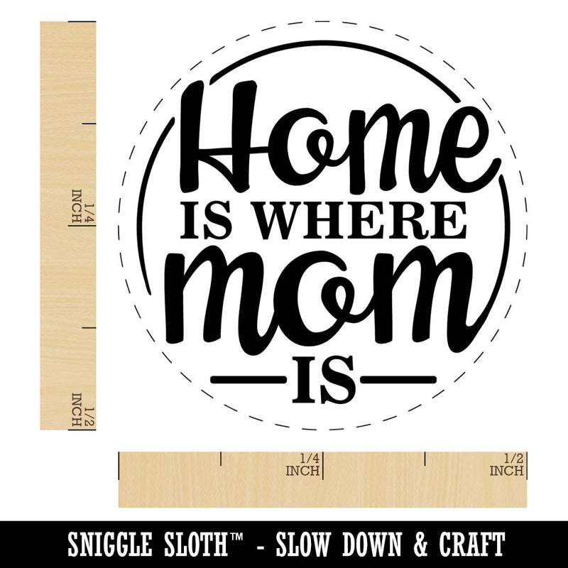 Home Is Where Mom Is Mother's Day With Fun Font Rubber Stamp for Stamping