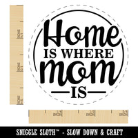 Home Is Where Mom Is Mother's Day With Fun Font Rubber Stamp for Stamping