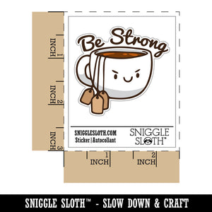 Be Strong Cup of Tea with Tea Bags Funny Waterproof Vinyl Phone Tablet Laptop Water Bottle Car Window Bumper Decal Sticker Set - 5 Pack
