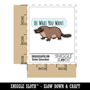 Be What You Want Platypus Motivational Waterproof Vinyl Phone Tablet Laptop Water Bottle Car Window Bumper Decal Sticker Set - 5 Pack