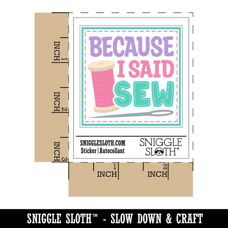 Because I Said Sew Sewing Waterproof Vinyl Phone Tablet Laptop Water Bottle Car Window Bumper Decal Sticker Set - 5 Pack