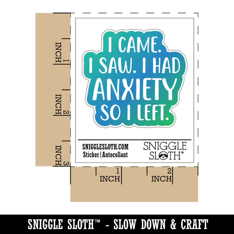 I Came I Saw I Had Anxiety I Left Waterproof Vinyl Phone Tablet Laptop Water Bottle Car Window Bumper Decal Sticker Set - 5 Pack