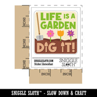 Life Is a Garden Dig It Waterproof Vinyl Phone Tablet Laptop Water Bottle Car Window Bumper Decal Sticker Set - 5 Pack