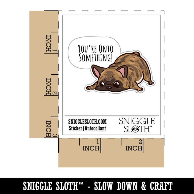 You're Onto Something Brindle French Bulldog Sniffing Waterproof Vinyl Phone Tablet Laptop Water Bottle Car Window Bumper Decal Sticker Set - 5 Pack