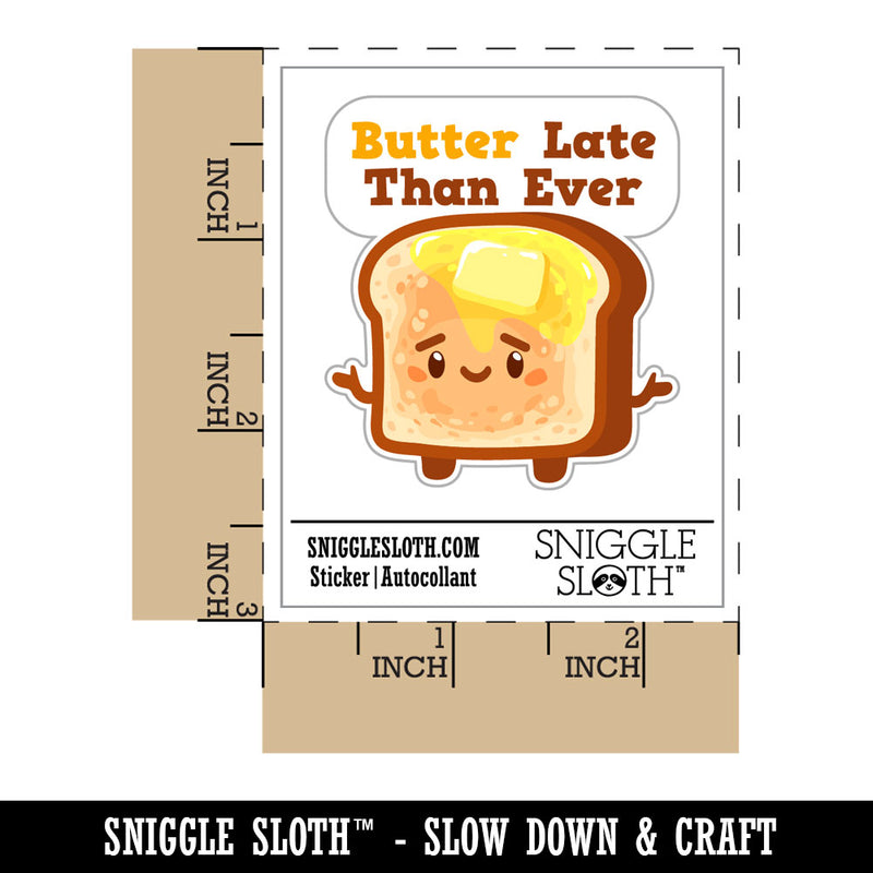 Butter Better Late Than Ever Toast Bread