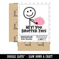 Hey You Dropped This Brain