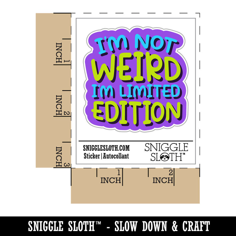 I'm Not Weird I'm Limited Edition