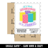 It's Not Hoarding if it's Fabric Sewing