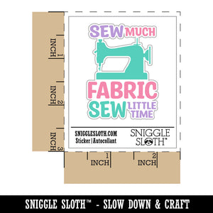 Sew Much Fabric Sew Little Time