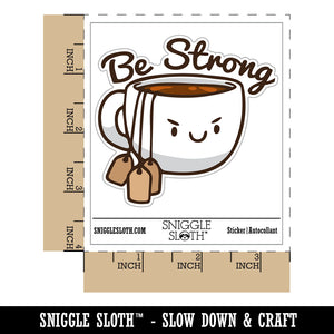 Be Strong Cup of Tea with Tea Bags Funny Waterproof Vinyl Phone Tablet Laptop Water Bottle Car Window Bumper Decal Sticker Set - 5 Pack