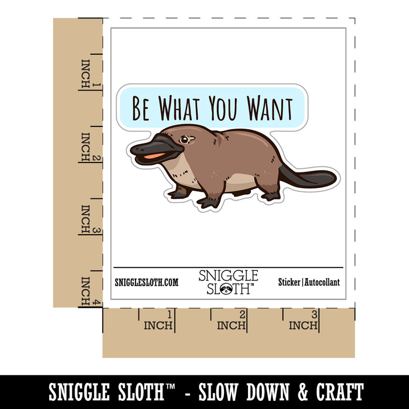 Be What You Want Platypus Motivational Waterproof Vinyl Phone Tablet Laptop Water Bottle Car Window Bumper Decal Sticker Set - 5 Pack