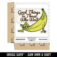 Green Banana Good Things To Those Who Wait Waterproof Vinyl Phone Tablet Laptop Water Bottle Car Window Bumper Decal Sticker Set - 5 Pack