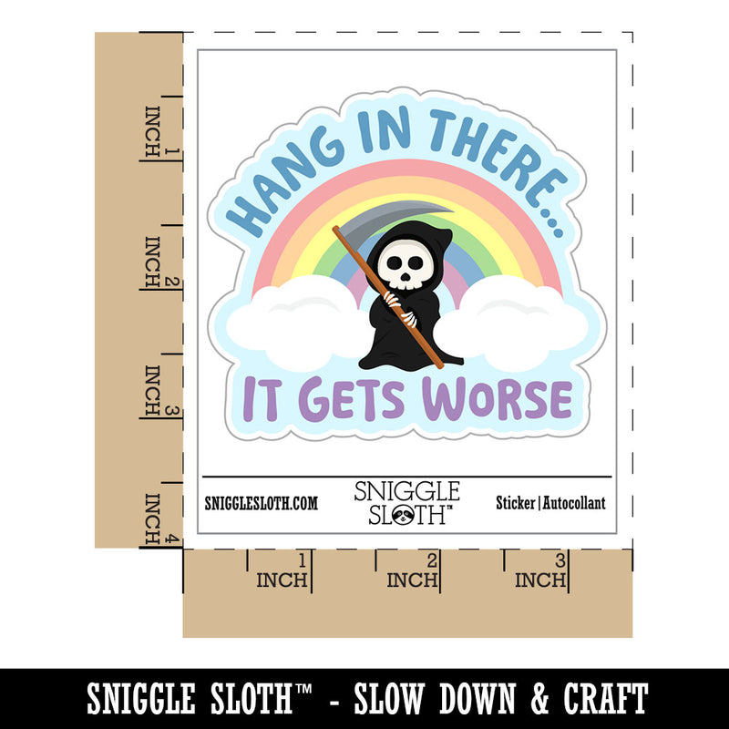 Hang In There It Gets Worse Waterproof Vinyl Phone Tablet Laptop Water Bottle Car Window Bumper Decal Sticker Set - 5 Pack
