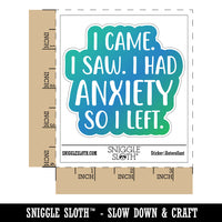 I Came I Saw I Had Anxiety I Left Waterproof Vinyl Phone Tablet Laptop Water Bottle Car Window Bumper Decal Sticker Set - 5 Pack