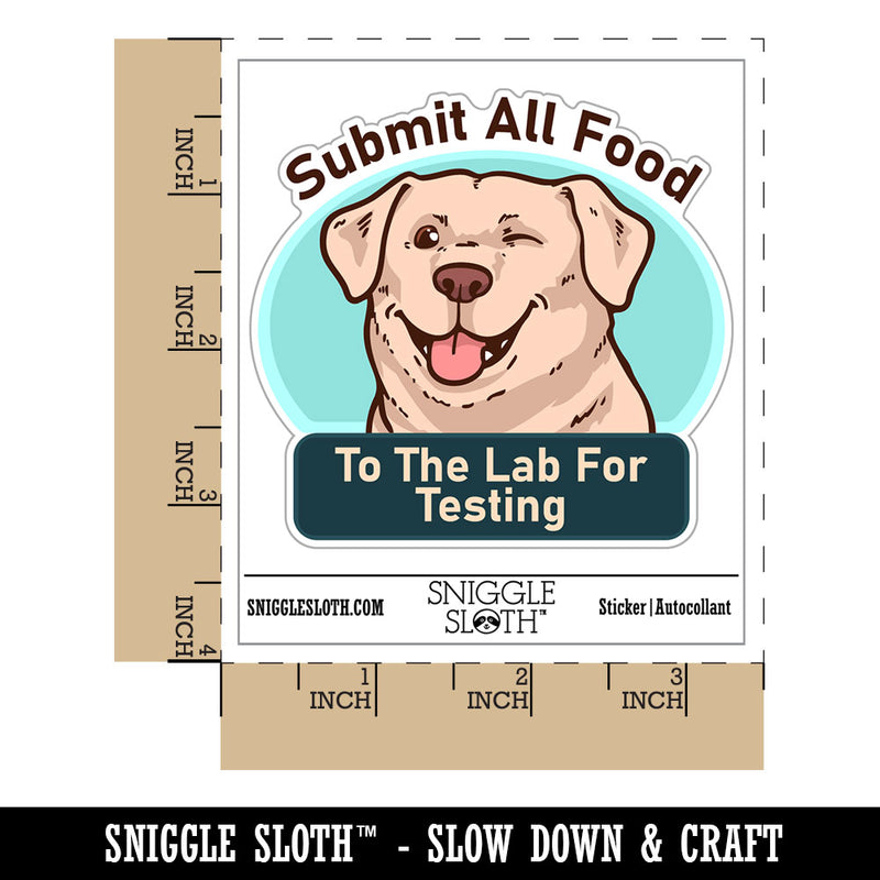Submit All Food To Lab For Testing Labrador Retriever Dog Waterproof Vinyl Phone Tablet Laptop Water Bottle Car Window Bumper Decal Sticker Set - 5 Pack
