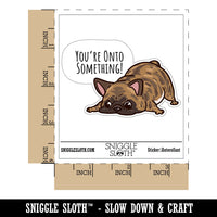 You're Onto Something Brindle French Bulldog Sniffing Waterproof Vinyl Phone Tablet Laptop Water Bottle Car Window Bumper Decal Sticker Set - 5 Pack