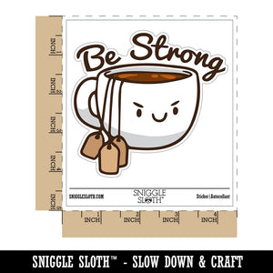 Be Strong Cup of Tea with Tea Bags Funny Waterproof Vinyl Phone Tablet Laptop Water Bottle Car Window Bumper Decal Sticker Set - 5 Pack
