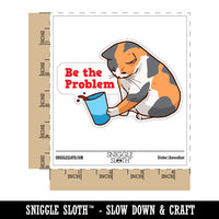 Be The Problem Mischievous Calico Cat Pushing Cup Waterproof Vinyl Phone Tablet Laptop Water Bottle Car Window Bumper Decal Sticker Set - 5 Pack
