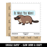 Be What You Want Platypus Motivational Waterproof Vinyl Phone Tablet Laptop Water Bottle Car Window Bumper Decal Sticker Set - 5 Pack