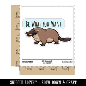 Be What You Want Platypus Motivational Waterproof Vinyl Phone Tablet Laptop Water Bottle Car Window Bumper Decal Sticker Set - 5 Pack