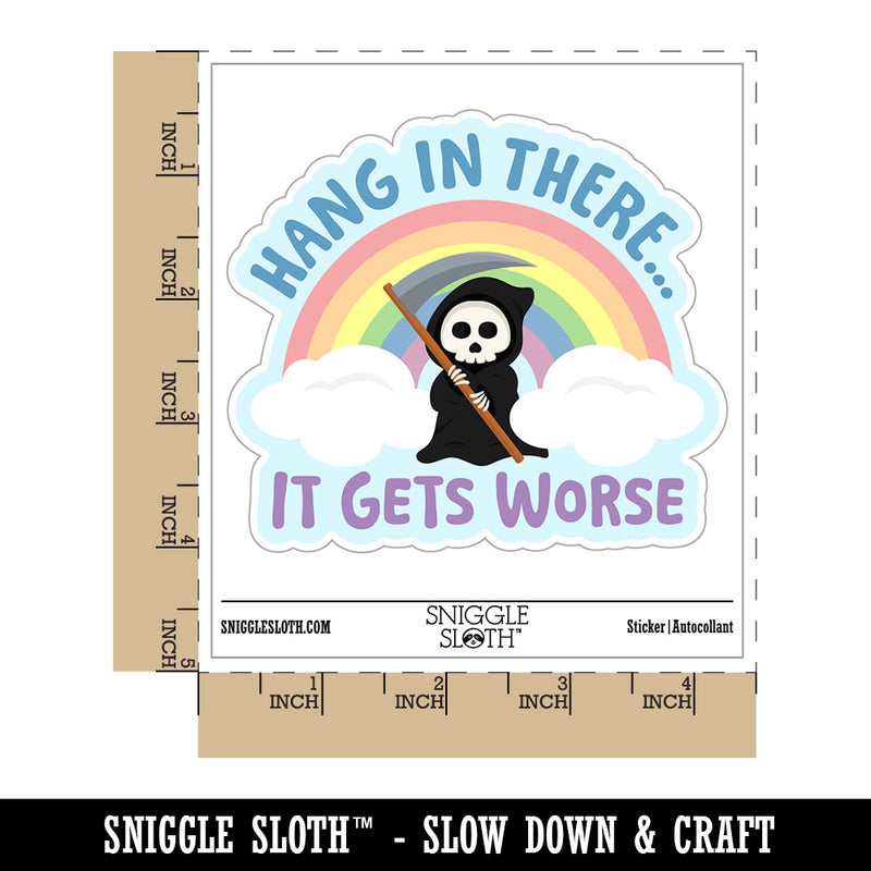 Hang In There It Gets Worse Waterproof Vinyl Phone Tablet Laptop Water Bottle Car Window Bumper Decal Sticker Set - 5 Pack