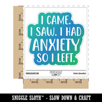 I Came I Saw I Had Anxiety I Left Waterproof Vinyl Phone Tablet Laptop Water Bottle Car Window Bumper Decal Sticker Set - 5 Pack