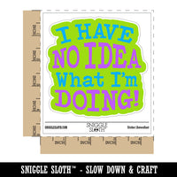I Have No Idea What I'm Doing Waterproof Vinyl Phone Tablet Laptop Water Bottle Car Window Bumper Decal Sticker Set - 5 Pack