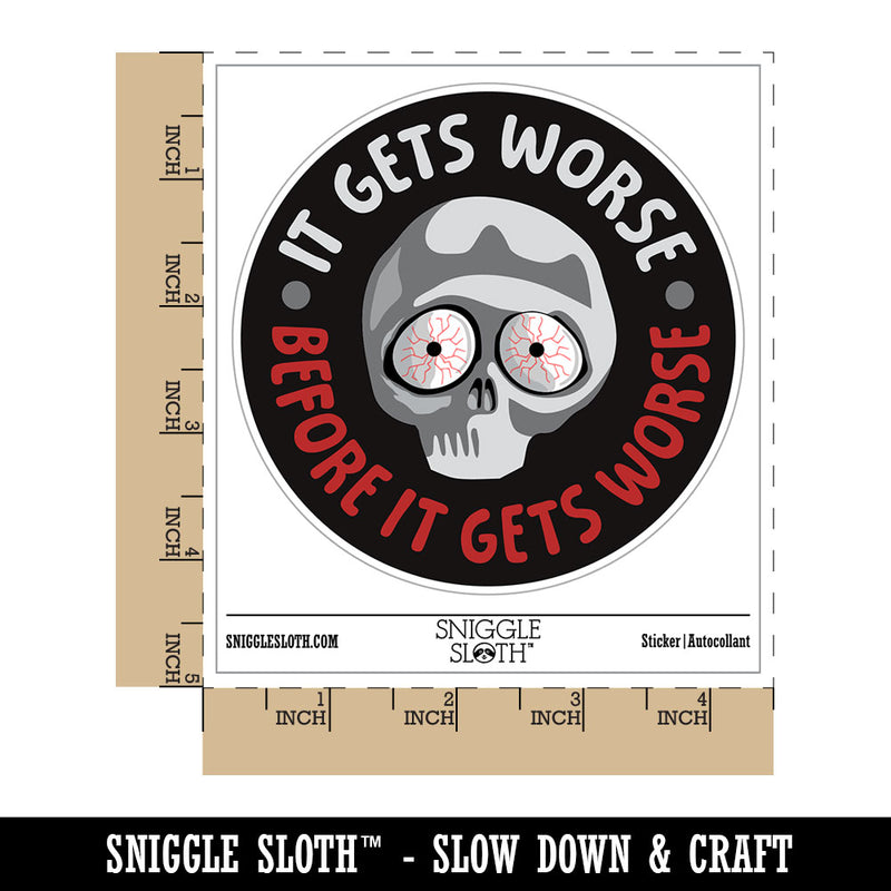 It Gets Worse Before It Gets Worse Waterproof Vinyl Phone Tablet Laptop Water Bottle Car Window Bumper Decal Sticker Set - 5 Pack