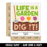 Life Is a Garden Dig It Waterproof Vinyl Phone Tablet Laptop Water Bottle Car Window Bumper Decal Sticker Set - 5 Pack