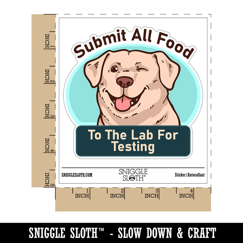 Submit All Food To Lab For Testing Labrador Retriever Dog Waterproof Vinyl Phone Tablet Laptop Water Bottle Car Window Bumper Decal Sticker Set - 5 Pack