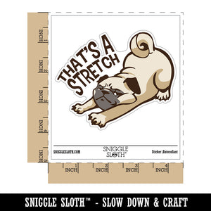 That's A Stretch Pug Dog Funny Waterproof Vinyl Phone Tablet Laptop Water Bottle Car Window Bumper Decal Sticker Set - 5 Pack