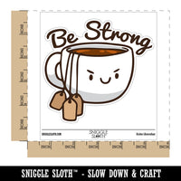 Be Strong Cup of Tea with Tea Bags Funny Waterproof Vinyl Phone Tablet Laptop Water Bottle Car Window Bumper Decal Sticker Set - 5 Pack