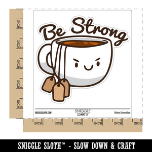 Be Strong Cup of Tea with Tea Bags Funny Waterproof Vinyl Phone Tablet Laptop Water Bottle Car Window Bumper Decal Sticker Set - 5 Pack