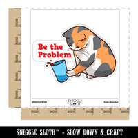 Be The Problem Mischievous Calico Cat Pushing Cup Waterproof Vinyl Phone Tablet Laptop Water Bottle Car Window Bumper Decal Sticker Set - 5 Pack